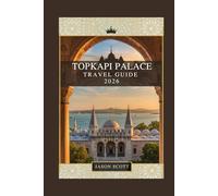 Topkapi Palace Travel Guide: Discover the Secrets of Istanbul’s Royal Palace - Filled with Gorgeous Pictures