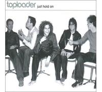 Toploader - Just Hold on [Import]