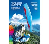 Topo-cross parapente - 40 itinéraires et 5 vols de légende en France