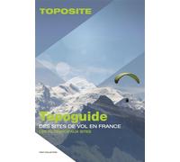 Topo-guide des 70 meilleurs sites de parapente en France Dis-moi où tu es, je te dirai où voler ! - Sylvain Grandferry - Faky Collection - broché - Guide