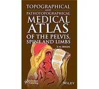 Topographical and Pathotopographical Medical Atlas of the Pelvis Spine and Limbs by Seagal & Z. M. Izhevsk State Medical Academy & Russia Seagal Z. M. Izhevsk State Medical Academy Russia (Auteur)