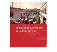 Topographie Et Urbanisme De La Rome Antique