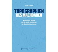 Topographien des Machbaren: Wissenschaft, Technik und die soziale Konstruktion von Möglichkeitshorizonten