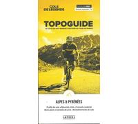 COLS DE LEGENDE - TOPOGUIDE DES ALPES ET DES PYRENEES
