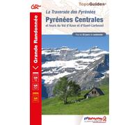Topoguide de randonnée - La traversée des Pyrénées : Pyrénées Centrales GR10 / GR101 | FFR