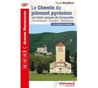 Topoguide de randonnée - Le chemin du piémont pyrénéen vers Saint-Jacques-de-Compostelle (Carcassonne, Lourdes, Roncevaux) - GR78, GR65, GR108 | FFR