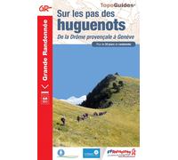 Topoguide de randonnée - Sur les pas des Huguenots, de la Drôme provençale à Genève | FFR