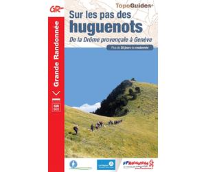 Topoguide de randonnée - Sur les pas des Huguenots, de la Drôme provençale à Genève | FFR