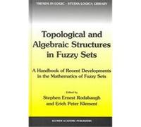 Topological and Algebraic Structures in Fuzzy Sets, Trends in Logic, V. 20 Stephen Ernest Rodabaugh (Auteur)