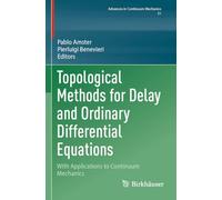 Topological Methods for Delay and Ordinary Differential Equations: With Applications to Continuum Mechanics