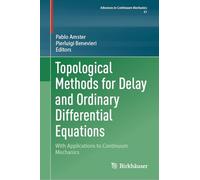 Topological Methods for Delay and Ordinary Differential Equations: With Applications to Continuum Mechanics