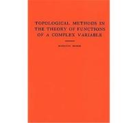 Topological Methods in the Theory of Functions of a Complex, Annals of Mathematics Studies Marston Morse (Auteur)