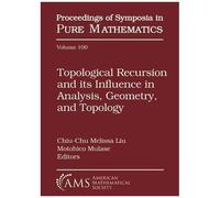 Topological Recursion And Its Influence In Analysis, Geometry, And Topology
