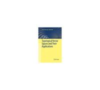 Topological Vector Spaces And Their Applications