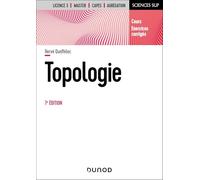 Topologie - 7e éd.: Cours et exercices corrigés