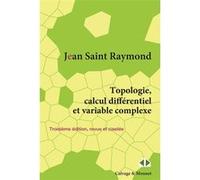 Topologie, calcul différentiel et variable complexe Raymond Saint-Jean (Auteur)