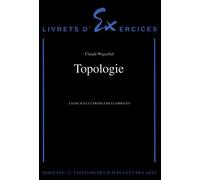 Topologie. Exercices et problèmes corrigés - Deuxième cycle
