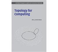 Topology for Computing, Cambridge Monographs on Applied and Computational Mathematics Afra J. Zomorodian (Auteur)