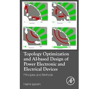 Topology Optimization and Ai-based Design of Power Electronic and Electrical Devices: Principles and Methods