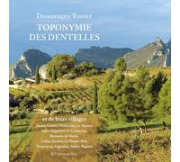 Toponymie des Dentelles et de leurs villages: Vaison, Crestet, Malaucène, Le Barroux, Saint-Hippolyte-le-Graveyron, Beaumes-de-Venise, Lafare, Suz