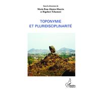 Toponymie et pluridisciplinarité - Marie-Rose Abomo-Maurin - L'harmattan - broché - Essai