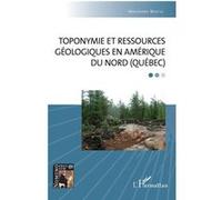 Toponymie et ressources géologiques en Amérique du Nord (Québec) - Marcienne Martin - L'harmattan - broché - Essai