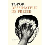 Topor dessinateur de presse - Roland Topor - Les Cahiers Dessines - broché - Beau livre