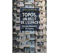 TOPOS, un récit de l'espace Vers une disparition de l'espace - Patrick Boidin - Librinova - broché - Récit
