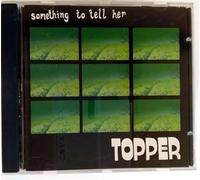 Topper - Something to Tell Her