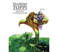 Toppi, Sergio - The Collected Toppi Vol. 1: The Enchanted World