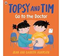 Topsy and Tim: Go to the Doctor: Guiding little ones through first experiences