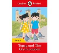 Topsy and Tim – Go to London – Ladybird Readers Niveau 1 – Lecteur gradué ELT