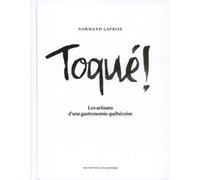 Toqué! Les artisans d'une gastronomie québécoise - MUSEO EDITIONS - Passage Les Eds Du - cartonné - Guide