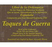 Toques de Guerra (Translated): Libro de la Ordenanza de los Toques de Pifanos y Tambores que se tocan Nuevamente en la Infanteria Española