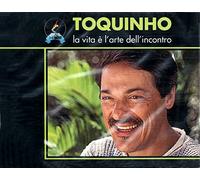 Toquinho - La Vita e' l'arte dell'incontro - All The Best