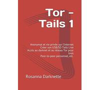 Tor - Tails 1: Anonymat et vie privée sur l’internet Créer son USB/SD Tails Live Accès au darknet et au réseau Tor pour tous Peer-to-peer personnel, etc.