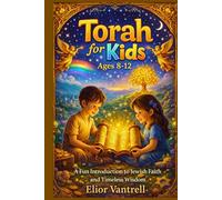 Torah for Kids (Ages 8-12): A Fun Introduction to Jewish Faith and Timeless Wisdom