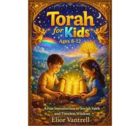Torah for Kids (Ages 8-12): A Fun Introduction to Jewish Faith and Timeless Wisdom