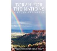 Torah For The Nations: Commentary on the weekly Torah readings from the Five Books of Moses, with lessons for people of all nations, backgrounds and beliefs
