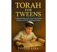 Torah for Tweens: Understanding God's Word with Stories, Lessons, and Faith-Building Wisdom