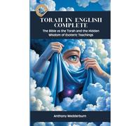 Torah in English Complete: The Bible vs the Torah and the Hidden Wisdom of Esoteric Teachings