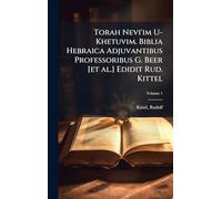 Torah Nevi'im U-Khetuvim. Biblia Hebraica Adjuvantibus Professoribus G. Beer [et al.] Edidit Rud. Kittel