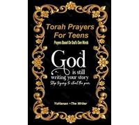 Torah Prayers For Teens: Prayers based on God’s own Words