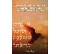 Torah, Tragedy, and Triumph Jewish Reflections: on Exile, Survival, and Faith