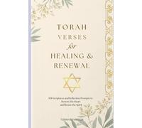 Torah Verses for Healing & Renewal: 108 Scriptures and Reflection Prompts to Restore the Heart, Renew the Spirit, and Deepen Faith - A 120-Page Guided Journal for Women