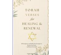 Torah Verses for Healing & Renewal: 108 Scriptures and Reflection Prompts to Restore the Heart, Renew the Spirit, and Deepen Faith - A 120-Page Guided Journal for Women