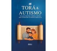 Torah y Autismo: Una guía espiritual, médica y familiar para comprender el autismo desde la fe
