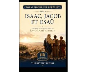 Torat Moché sur Beréchit - Tome 3: Isaac, Jacob et Esaü Synthèse du commentaire du Rav Moché Alshich