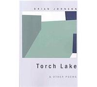 Torch Lake & Other Poems Brian Johnson (Auteur)