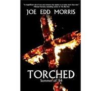 Torched by Joe Edd Morris Joe Edd Morris (Auteur)